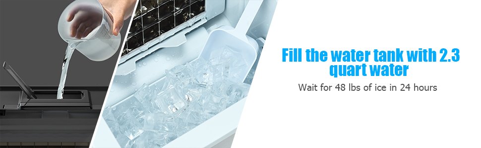 Fill the water tank with 2.3 quart water. Wait for 48 Ibs of ice in 24 hours.