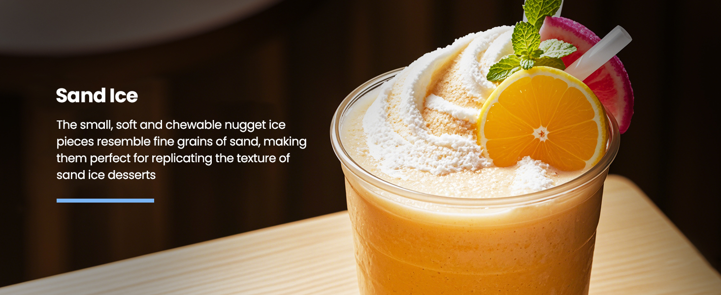 Sand lce, The small, soft and chewable nugget ice pieces resemble fine grains of sand, making them perfect for replicating the texture of sand ice desserts.